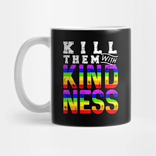 Kill Them With Kindness - LGBT Gay Flag Rainbow Colors Pride Month Shirt Fun Gift Mug